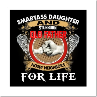 Smartass Daughter And Stubborn Old Father Nosey Neighbors Posters and Art